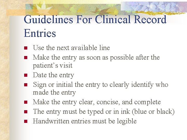 Guidelines For Clinical Record Entries n n n n Use the next available line