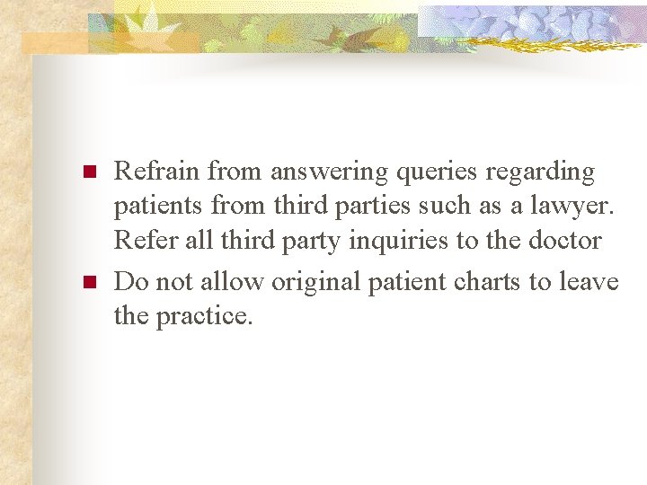 n n Refrain from answering queries regarding patients from third parties such as a