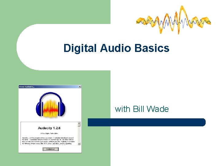 Digital Audio Basics with Bill Wade 