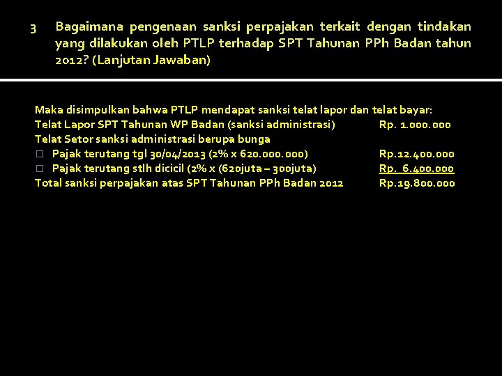 3 Bagaimana pengenaan sanksi perpajakan terkait dengan tindakan yang dilakukan oleh PTLP terhadap SPT