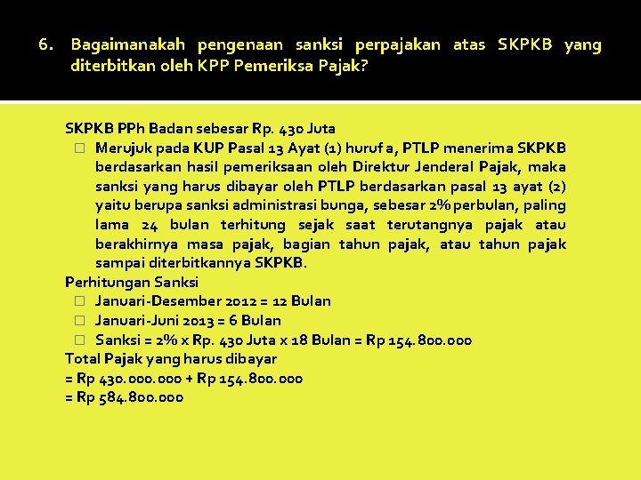 6. Bagaimanakah pengenaan sanksi perpajakan atas SKPKB yang diterbitkan oleh KPP Pemeriksa Pajak? SKPKB