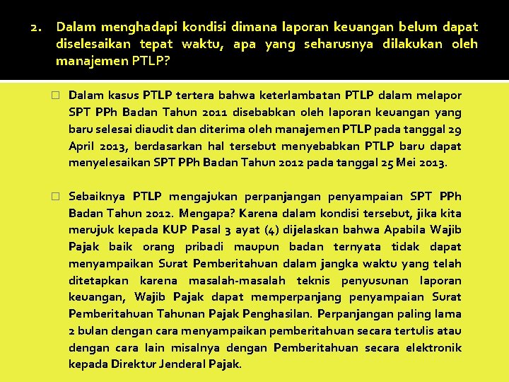 2. Dalam menghadapi kondisi dimana laporan keuangan belum dapat diselesaikan tepat waktu, apa yang