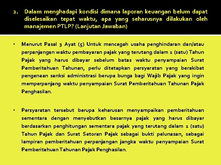 2. Dalam menghadapi kondisi dimana laporan keuangan belum dapat diselesaikan tepat waktu, apa yang