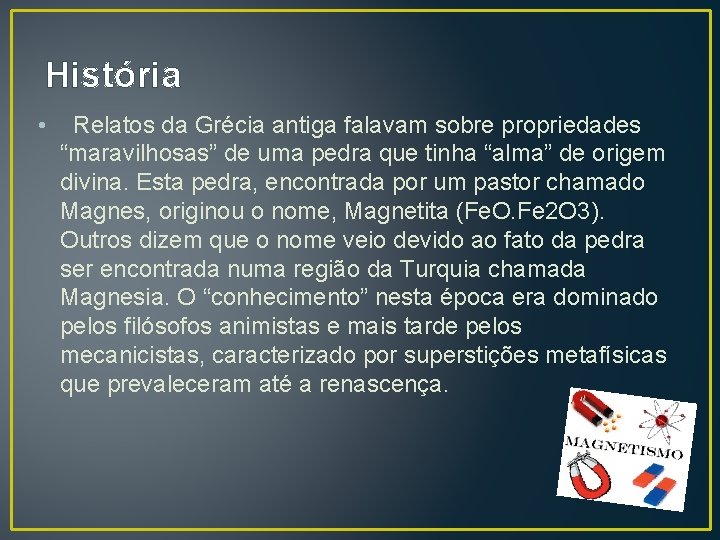 História • Relatos da Grécia antiga falavam sobre propriedades “maravilhosas” de uma pedra que