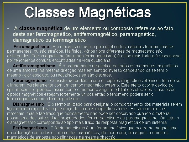 Classes Magnéticas • A classe magnética de um elemento ou composto refere-se ao fato