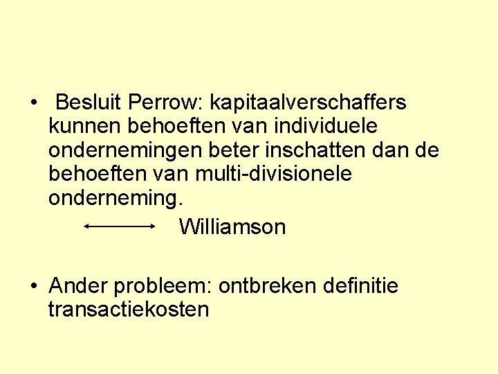  • Besluit Perrow: kapitaalverschaffers kunnen behoeften van individuele ondernemingen beter inschatten dan de