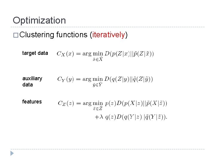 Optimization � Clustering target data auxiliary data features functions (iteratively) 