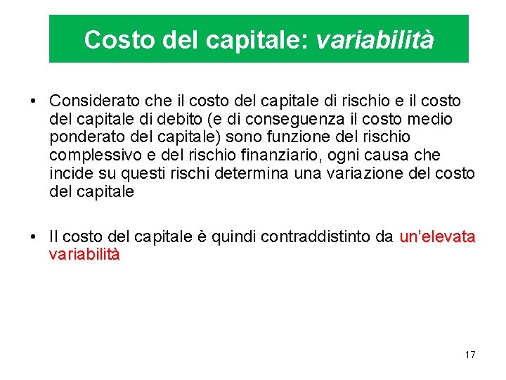 Costo del capitale: variabilità • Considerato che il costo del capitale di rischio e