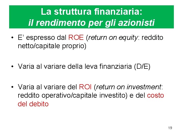 La struttura finanziaria: il rendimento per gli azionisti • E’ espresso dal ROE (return