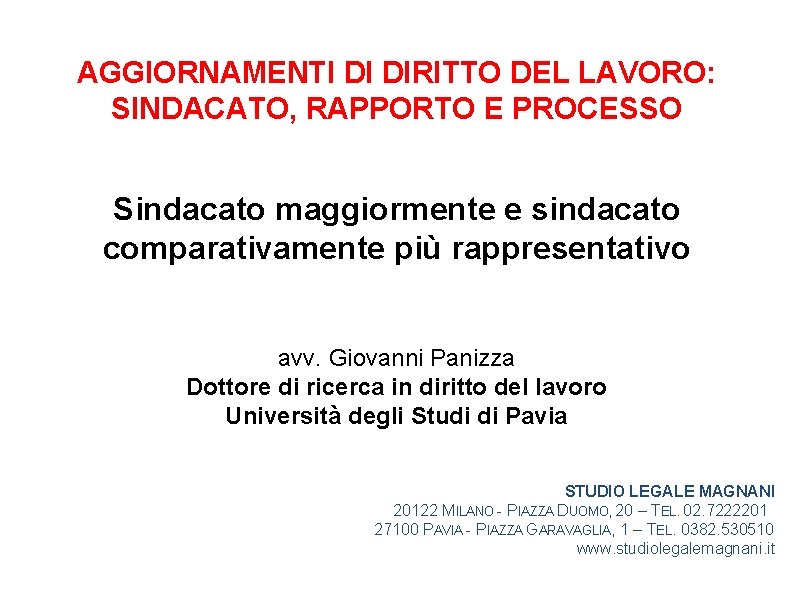 AGGIORNAMENTI DI DIRITTO DEL LAVORO: SINDACATO, RAPPORTO E PROCESSO Sindacato maggiormente e sindacato comparativamente