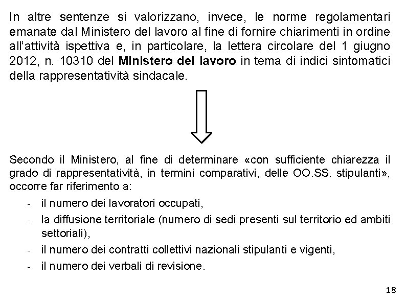 In altre sentenze si valorizzano, invece, le norme regolamentari emanate dal Ministero del lavoro