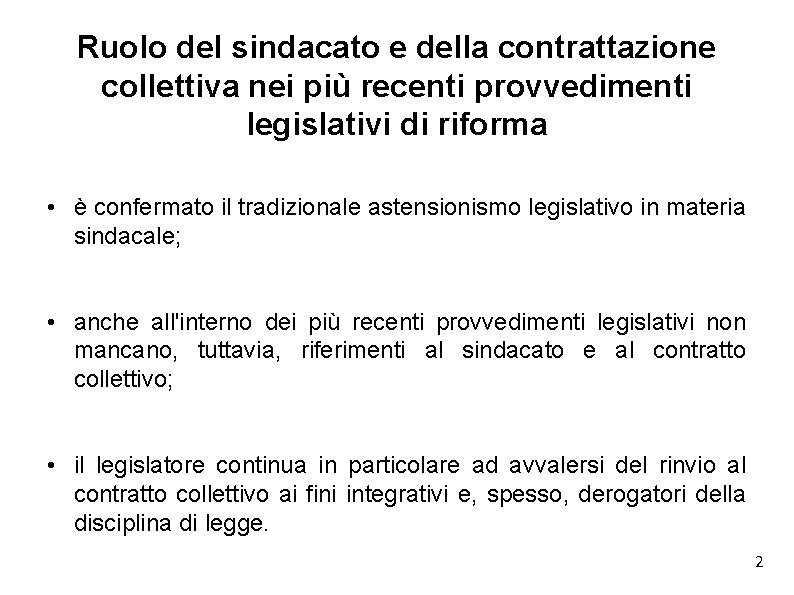 Ruolo del sindacato e della contrattazione collettiva nei più recenti provvedimenti legislativi di riforma Ruolo del sindacato e della contrattazione collettiva nei più recenti provvedimenti legislativi di riforma