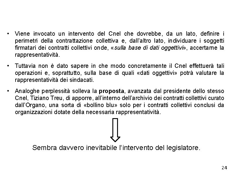 • Viene invocato un intervento del Cnel che dovrebbe, da un lato, definire • Viene invocato un intervento del Cnel che dovrebbe, da un lato, definire