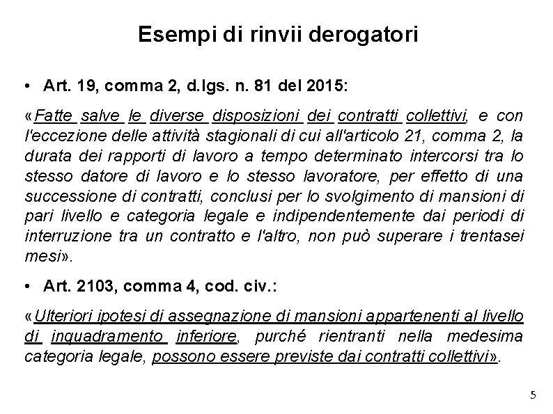 Esempi di rinvii derogatori • Art. 19, comma 2, d. lgs. n. 81 del