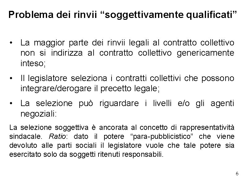 Problema dei rinvii “soggettivamente qualificati” • La maggior parte dei rinvii legali al contratto