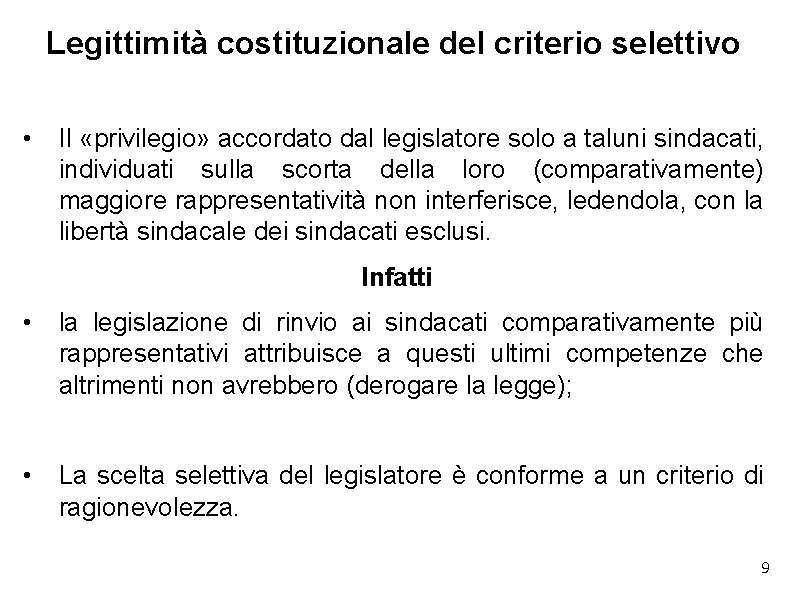 Legittimità costituzionale del criterio selettivo • Il «privilegio» accordato dal legislatore solo a taluni