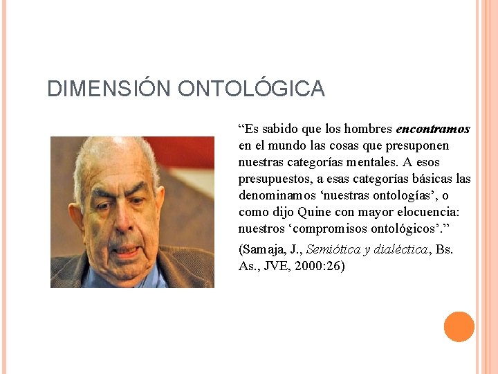 DIMENSIÓN ONTOLÓGICA “Es sabido que los hombres encontramos en el mundo las cosas que
