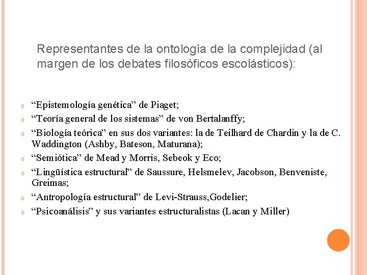 Representantes de la ontología de la complejidad (al margen de los debates filosóficos escolásticos):