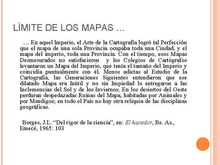 LÍMITE DE LOS MAPAS … … En aquel Imperio, el Arte de la Cartografía