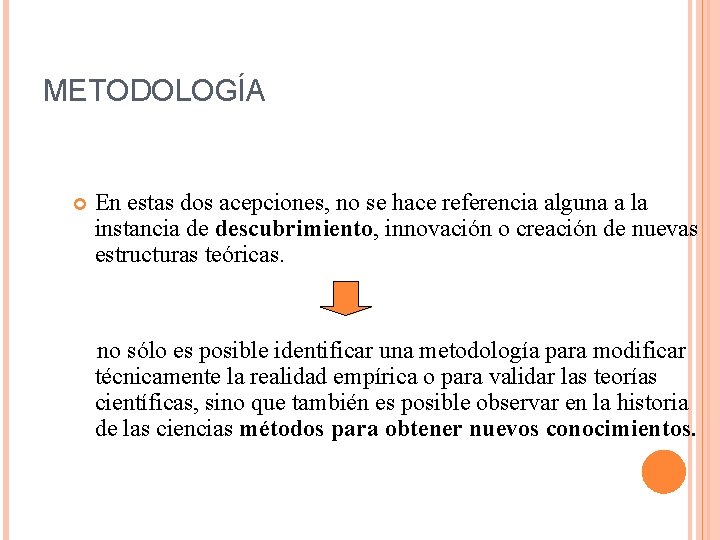 METODOLOGÍA En estas dos acepciones, no se hace referencia alguna a la instancia de