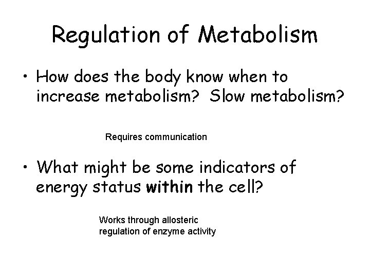 Regulation of Metabolism • How does the body know when to increase metabolism? Slow