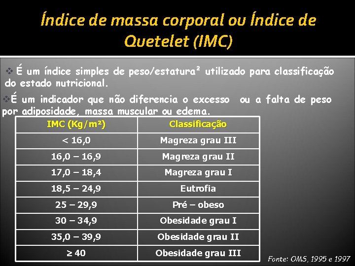 Índice de massa corporal ou Índice de Quetelet (IMC) v É um índice simples