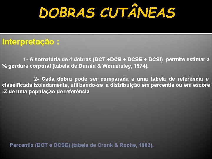 DOBRAS CUT NEAS Interpretação : 1 - A somatória de 4 dobras (DCT +DCB
