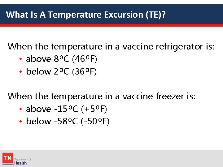 What Is A Temperature Excursion (TE)? When the temperature in a vaccine refrigerator is: