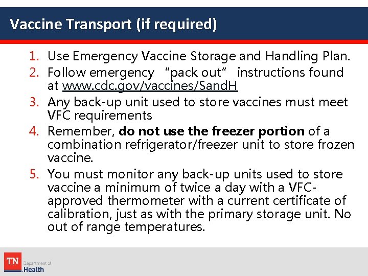 Vaccine Transport (if required) 1. Use Emergency Vaccine Storage and Handling Plan. 2. Follow