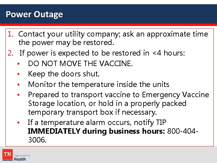 Power Outage 1. Contact your utility company; ask an approximate time the power may