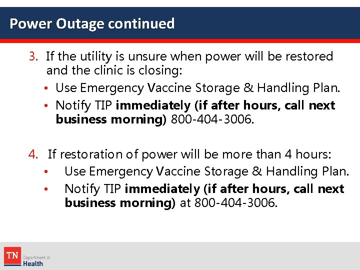Power Outage continued 3. If the utility is unsure when power will be restored