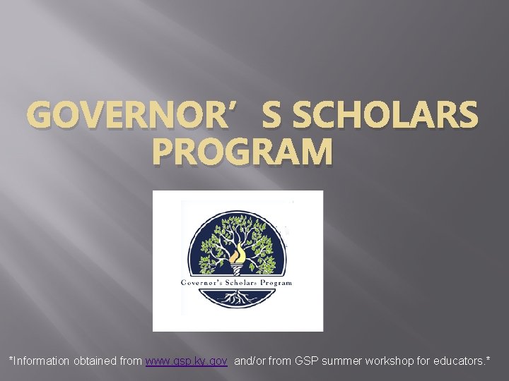 GOVERNOR’S SCHOLARS PROGRAM *Information obtained from www. gsp. ky. gov and/or from GSP summer