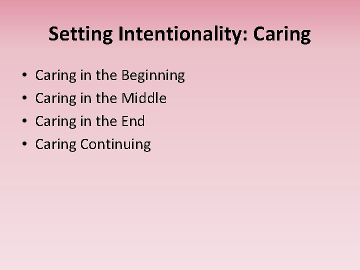 Setting Intentionality: Caring • • Caring in the Beginning Caring in the Middle Caring