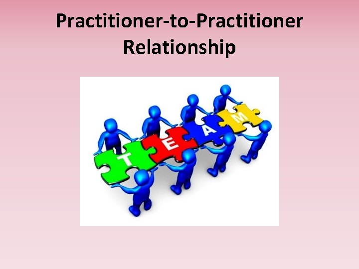 Practitioner-to-Practitioner Relationship 