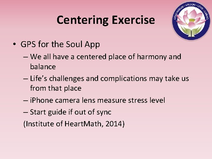 Centering Exercise • GPS for the Soul App – We all have a centered
