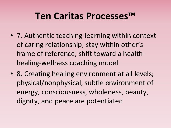 Ten Caritas Processes™ • 7. Authentic teaching-learning within context of caring relationship; stay within