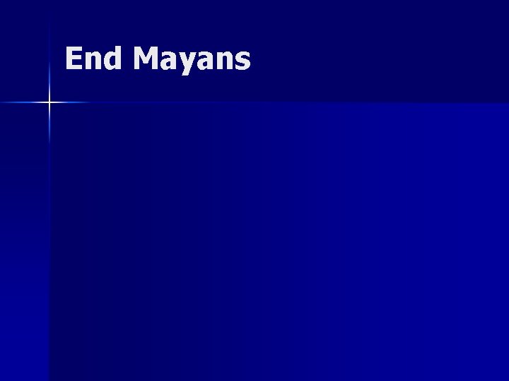 End Mayans 