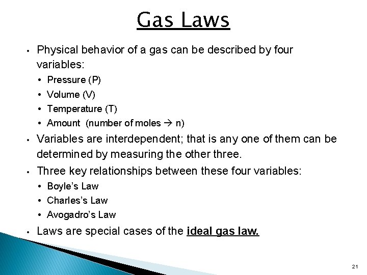 Gas Laws • Physical behavior of a gas can be described by four variables: