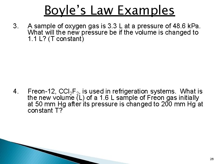 Boyle’s Law Examples 3. A sample of oxygen gas is 3. 3 L at