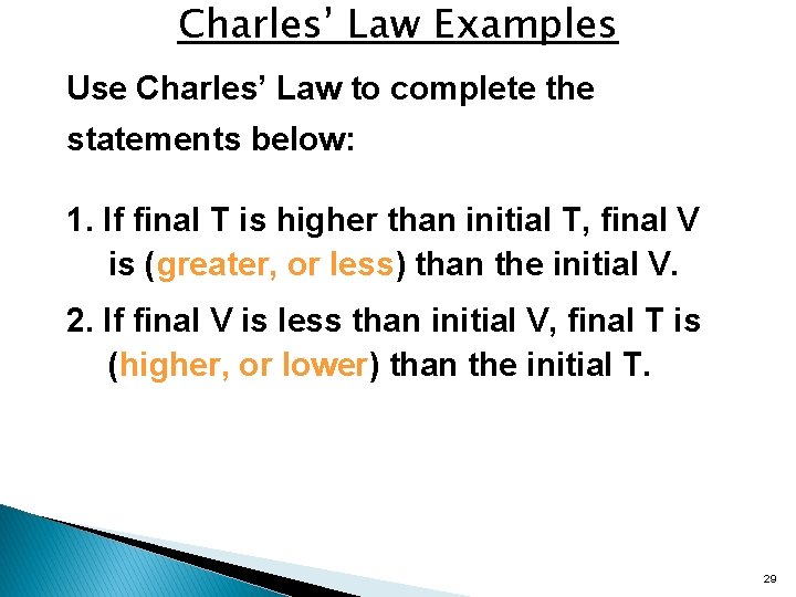 Charles’ Law Examples Use Charles’ Law to complete the statements below: 1. If final