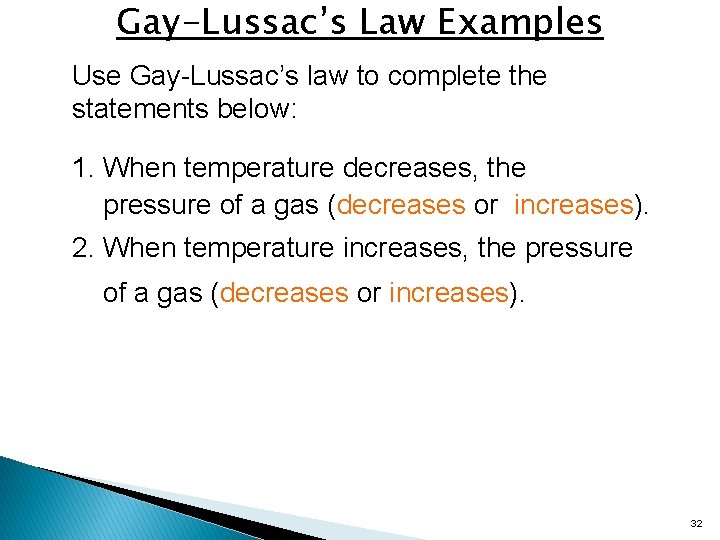 Gay-Lussac’s Law Examples Use Gay-Lussac’s law to complete the statements below: 1. When temperature