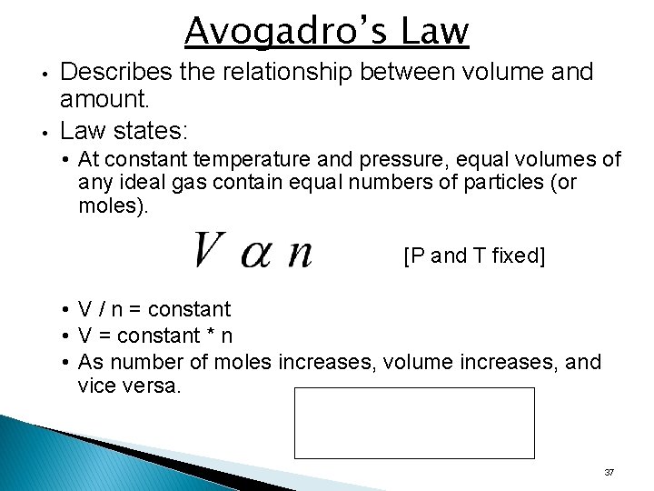 Avogadro’s Law • • Describes the relationship between volume and amount. Law states: •