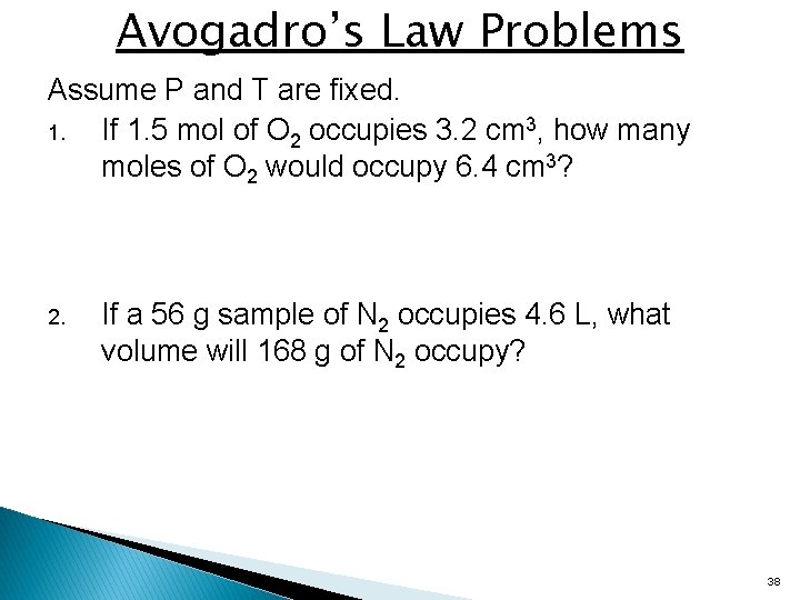 Avogadro’s Law Problems Assume P and T are fixed. 1. If 1. 5 mol