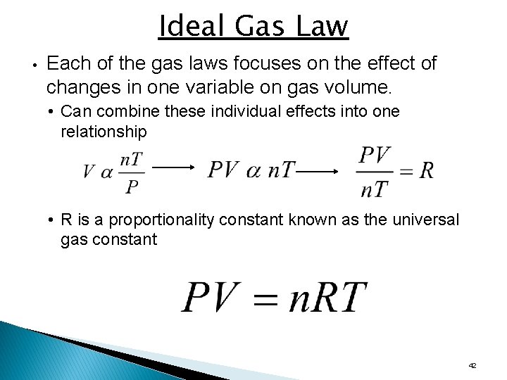 Ideal Gas Law • Each of the gas laws focuses on the effect of