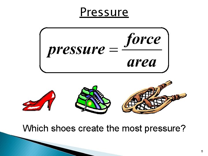 Pressure Which shoes create the most pressure? 5 