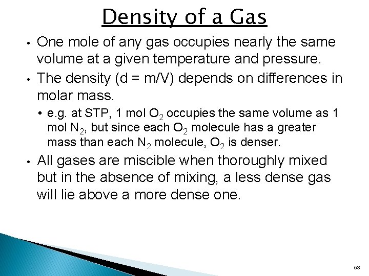 Density of a Gas • • One mole of any gas occupies nearly the