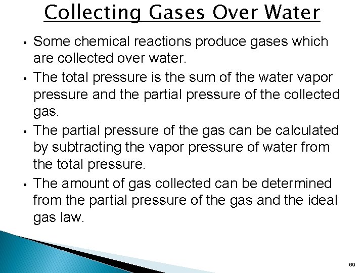 Collecting Gases Over Water • • Some chemical reactions produce gases which are collected