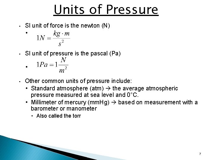 Units of Pressure • SI unit of force is the newton (N) • •