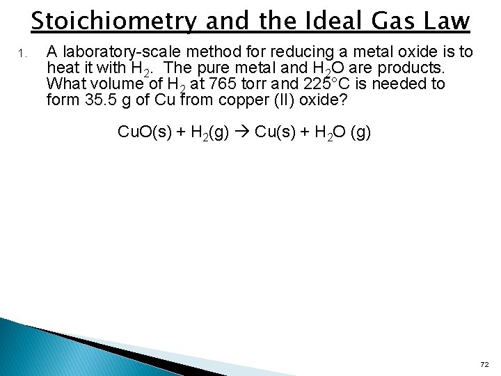 Stoichiometry and the Ideal Gas Law 1. A laboratory-scale method for reducing a metal