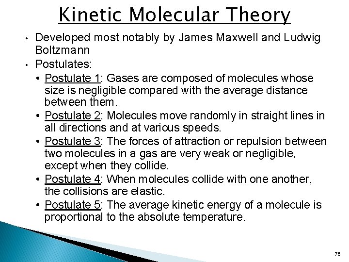 Kinetic Molecular Theory • • Developed most notably by James Maxwell and Ludwig Boltzmann